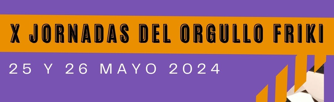 X Jornadas del Orgullo Friki de Vila-real – 25 y 26 de Mayo