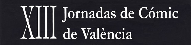 XIII Jornadas de Cómic de València | Valencia, del 20 al 22 de Septiembre